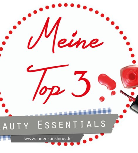 Meine Top 3 … Beauty Essentials