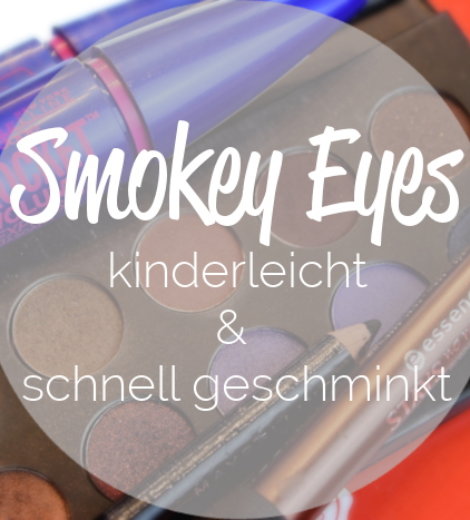 Smokey Eyes – kinderleicht und schnell geschminkt!