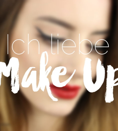 Ich liebe Make Up, weil…