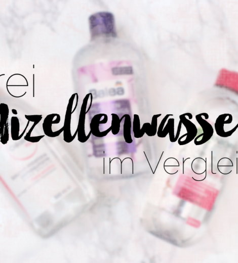 3 Mizellenwasser im Vergleich – was können sie und machen sie überhaupt Sinn?