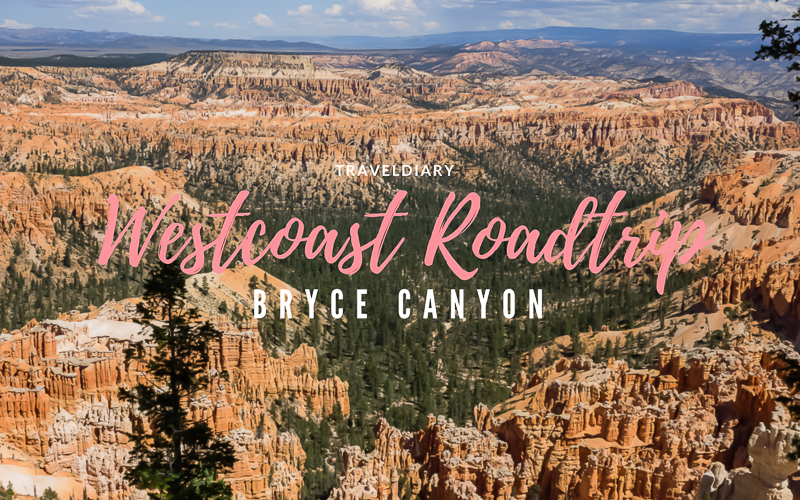 Bryce Canyon USA Westcoast Southwest Roadtrip Travel Diary