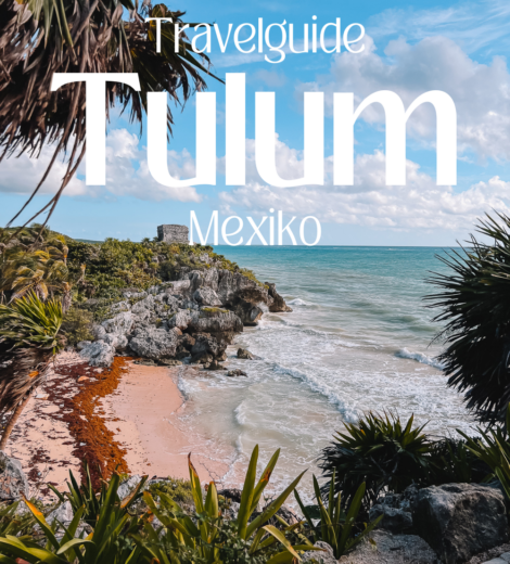 Travelguide Tulum – Alles, was du zu Stränden, Ruinen und Cenoten wissen musst